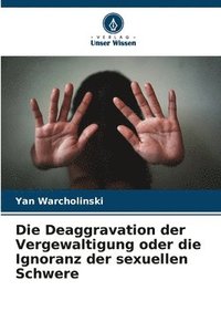 bokomslag Die Deaggravation der Vergewaltigung oder die Ignoranz der sexuellen Schwere