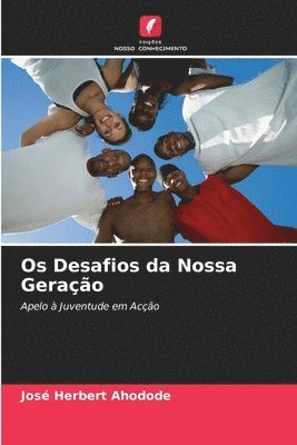 bokomslag Os Desafios da Nossa Gerao