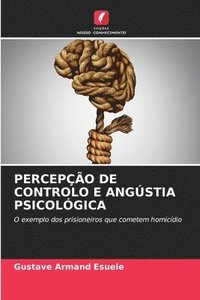 bokomslag Percepo de Controlo E Angstia Psicolgica