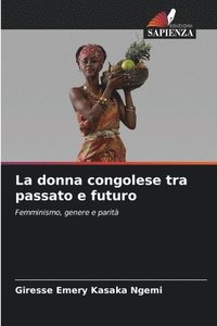 bokomslag La donna congolese tra passato e futuro