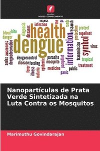 bokomslag Nanopartculas de Prata Verde Sintetizada na Luta Contra os Mosquitos