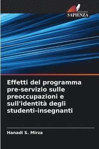 bokomslag Effetti del programma pre-servizio sulle preoccupazioni e sull'identit degli studenti-insegnanti