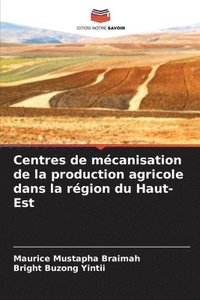 bokomslag Centres de mcanisation de la production agricole dans la rgion du Haut-Est