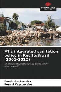 bokomslag PT's integrated sanitation policy in Recife/Brazil (2001-2012)