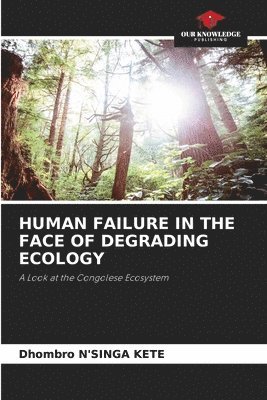 Human Failure in the Face of Degrading Ecology 1