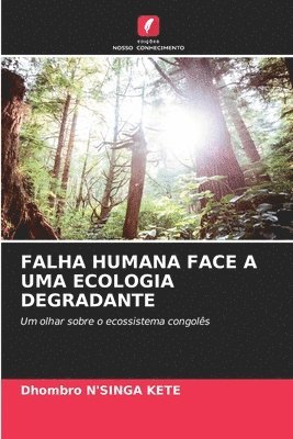 Falha Humana Face a Uma Ecologia Degradante 1
