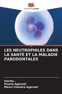 bokomslag Les Neutrophiles Dans La Sant Et La Maladie Parodontales