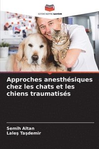 bokomslag Approches anesthsiques chez les chats et les chiens traumatiss