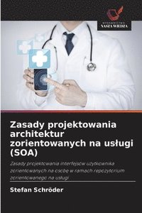 bokomslag Zasady projektowania architektur zorientowanych na us¿ugi (SOA)
