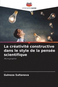 bokomslag La crativit constructive dans le style de la pense scientifique