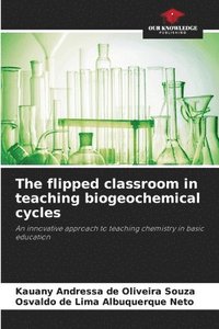 bokomslag The flipped classroom in teaching biogeochemical cycles