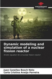 bokomslag Dynamic modeling and simulation of a nuclear fission reactor