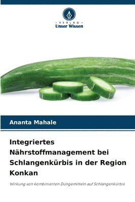 Integriertes Nhrstoffmanagement bei Schlangenkrbis in der Region Konkan 1