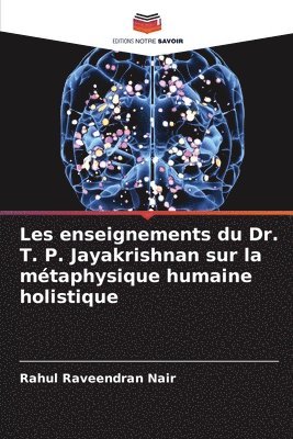 Les enseignements du Dr. T. P. Jayakrishnan sur la mtaphysique humaine holistique 1