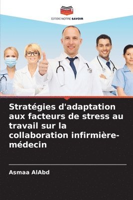 Stratgies d'adaptation aux facteurs de stress au travail sur la collaboration infirmire-mdecin 1
