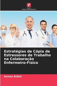bokomslag Estratgias de Cpia de Estressores de Trabalho na Colaborao Enfermeiro-Fsico