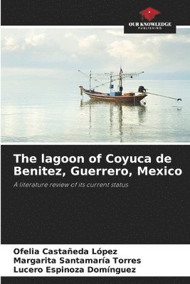 bokomslag The lagoon of Coyuca de Benitez, Guerrero, Mexico