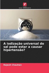 bokomslag A iodizao universal do sal pode estar a causar hipertenso?