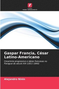 bokomslag Gaspar Francia, Csar Latino-Americano