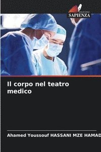 bokomslag Il corpo nel teatro medico