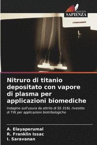 bokomslag Nitruro di titanio depositato con vapore di plasma per applicazioni biomediche