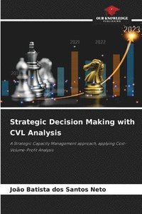 bokomslag Strategic Decision Making with CVL Analysis