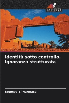 bokomslag Identità sotto controllo. Ignoranza strutturata