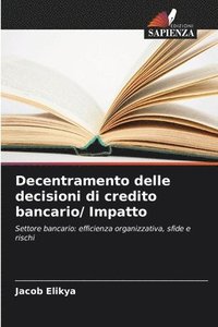 bokomslag Decentramento delle decisioni di credito bancario/ Impatto