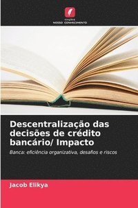 bokomslag Descentralizao das decises de crdito bancrio/ Impacto