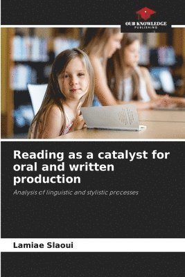 Reading as a catalyst for oral and written production 1