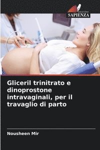 bokomslag Gliceril trinitrato e dinoprostone intravaginali, per il travaglio di parto