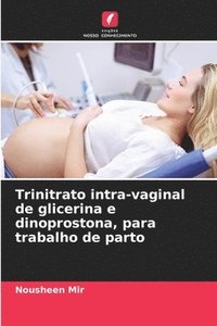 bokomslag Trinitrato intra-vaginal de glicerina e dinoprostona, para trabalho de parto