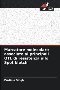 bokomslag Marcatore molecolare associato ai principali QTL di resistenza allo Spot blotch
