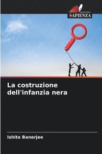 bokomslag La costruzione dell'infanzia nera