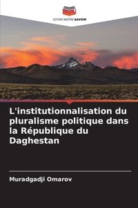 bokomslag L'institutionnalisation du pluralisme politique dans la Rpublique du Daghestan