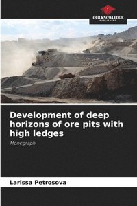 bokomslag Development of deep horizons of ore pits with high ledges