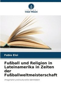 bokomslag Fuball und Religion in Lateinamerika in Zeiten der Fuballweltmeisterschaft