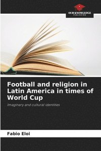 bokomslag Football and religion in Latin America in times of World Cup