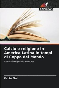 bokomslag Calcio e religione in America Latina in tempi di Coppa del Mondo