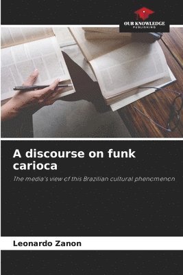 bokomslag A discourse on funk carioca