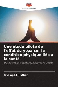 bokomslag Une tude pilote de l'effet du yoga sur la condition physique lie  la sant
