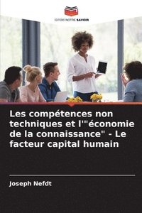 bokomslag Les comptences non techniques et l'&quot;conomie de la connaissance&quot; - Le facteur capital humain