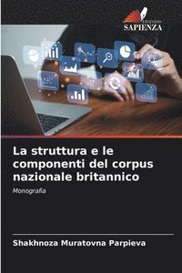 bokomslag La struttura e le componenti del corpus nazionale britannico