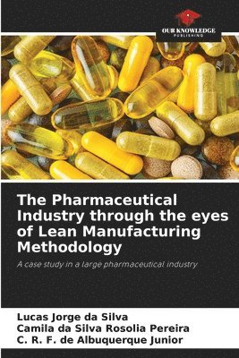 bokomslag The Pharmaceutical Industry through the eyes of Lean Manufacturing Methodology