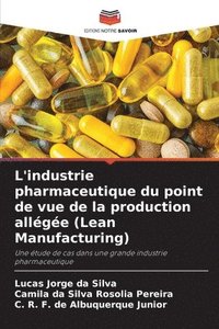 bokomslag L'industrie pharmaceutique du point de vue de la production allge (Lean Manufacturing)