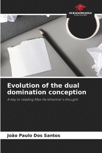 bokomslag Evolution of the dual domination conception