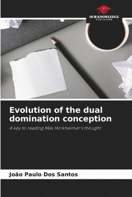 Evolution of the dual domination conception 1