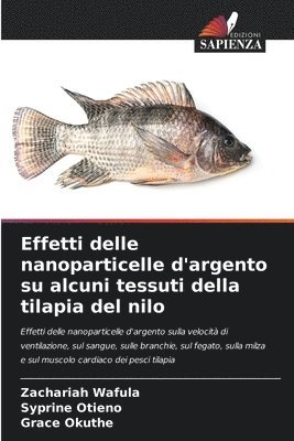 bokomslag Effetti delle nanoparticelle d'argento su alcuni tessuti della tilapia del nilo