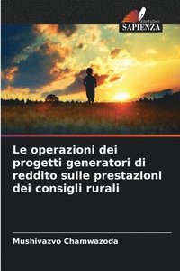 bokomslag Le operazioni dei progetti generatori di reddito sulle prestazioni dei consigli rurali