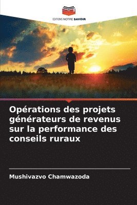 bokomslag Oprations des projets gnrateurs de revenus sur la performance des conseils ruraux